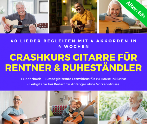 Crashkurs Gitarre für aktive Ruheständler - 40 Lieder begleiten mit 4 Akkorden in 4 Wochen (Für Anfänger ohne Vorkenntnisse und Wiedereinsteiger)